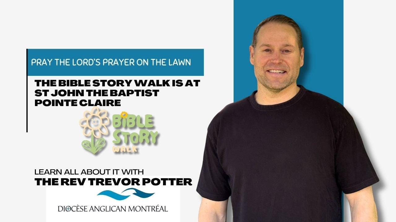 The Bible Story Walk is at St John the Baptist Pointe Claire