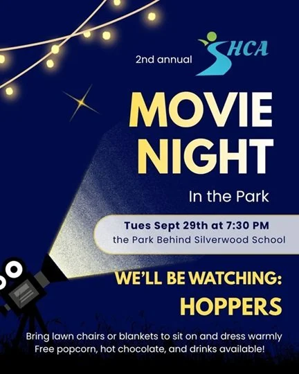 2nd Annual SHCA Movie Night in the park. Tuesday September 29th at 7:30pm in the park behind Silverwood School. We'll be watching Hoppers.