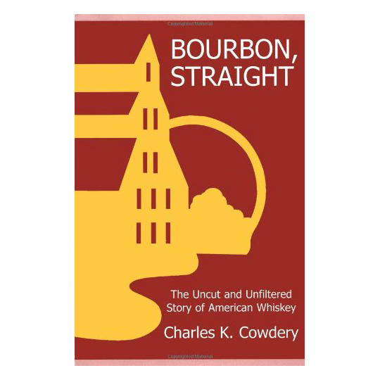 Bourbon, Straight- The Uncut and Unfiltered Story of American Whiskey.png