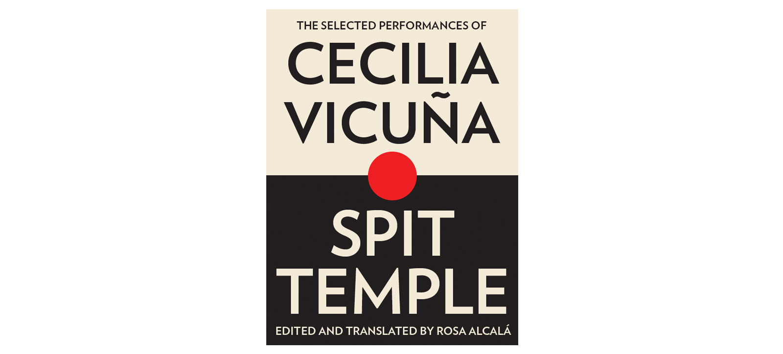 Spit Temple: The Selected Oral Performances of Cecilia Vicuña (2012)