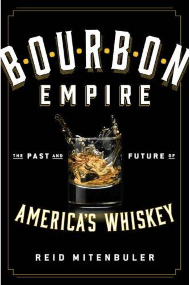 Bourbon Empire: The Past and Future of America’s Whiskey