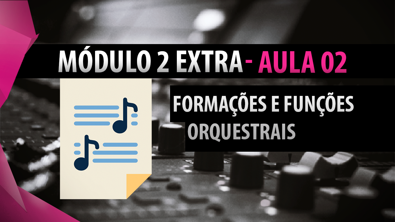 AULA 2 - FUNDAMENTOS E FUNÇÕES ORQUESTRAIS