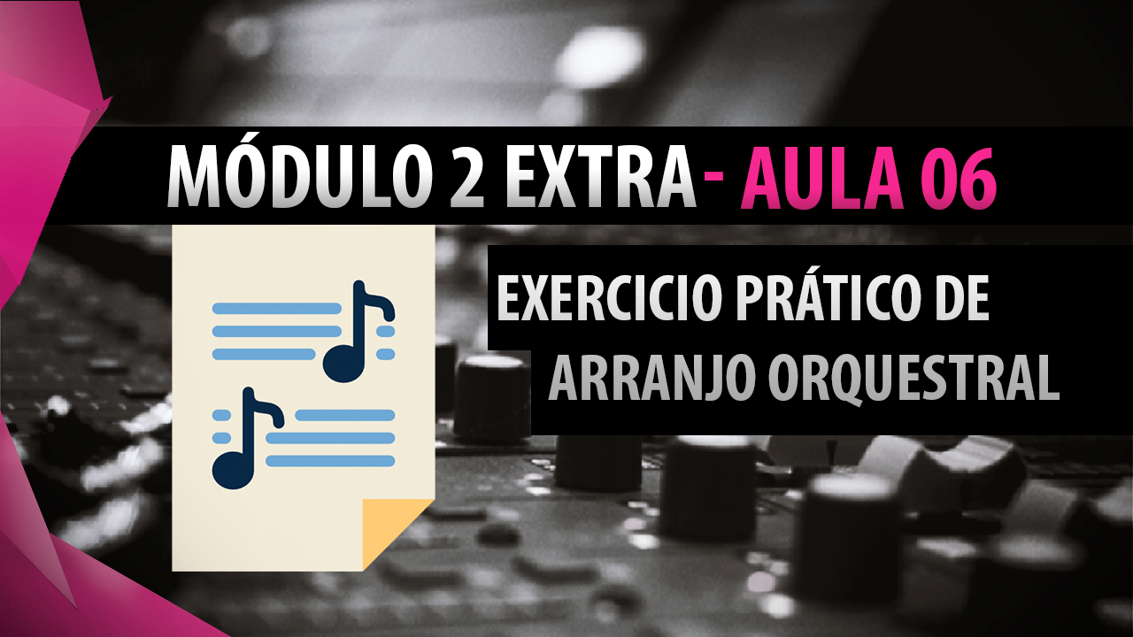 AULA 6 - EXERCICIO PRÁTICO DE ARRANJO ORQUESTRAL + MONTAGEM NA DAW