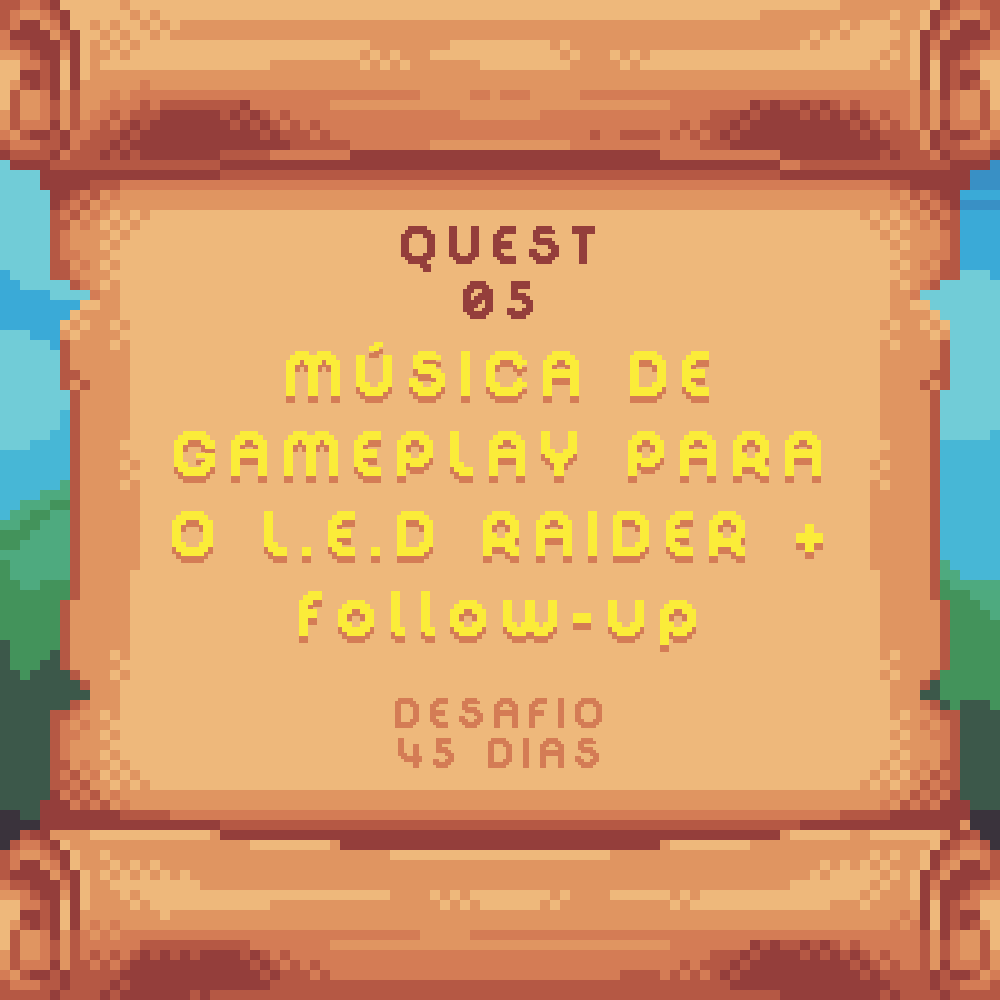 QUEST 5 - MÚSICA DE GAMEPLAY DO L.E.D RAIDER E FOLLOW UP