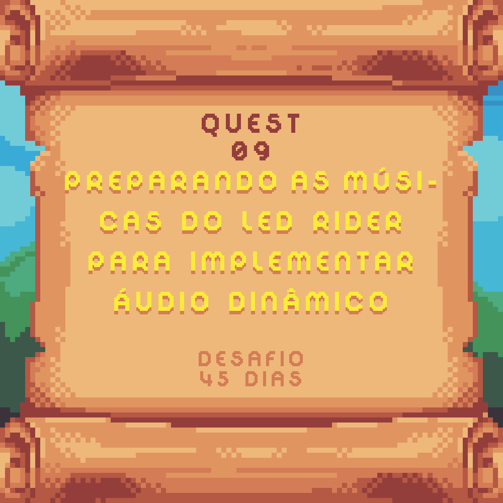 QUEST 9 - Preparando as músicas do Led Rider para áudio dinâmico e adaptativo