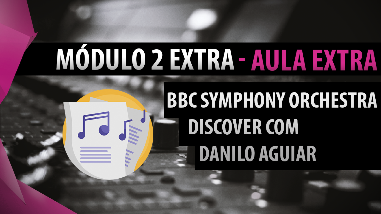 AULA EXTRA - BBC SYMPHONY ORCHESTRA DISCOVER COM DANILO AGUIAR