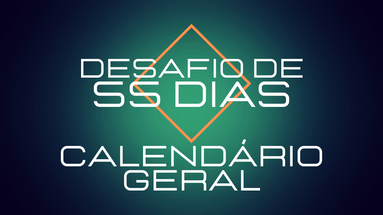 Calendário Geral do Desafio de 55 Dias