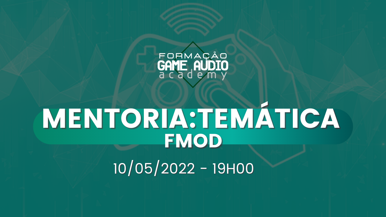 MENTORIA#6 - Temática - FMOD 10/05/2022  
