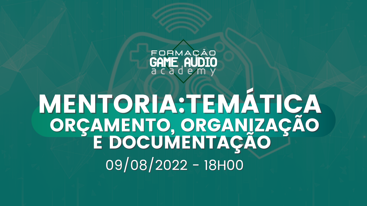 Mentoria #7 - Temática - Orçamento e organização de projetos -  Turma 2 - 09/08 - 18h00