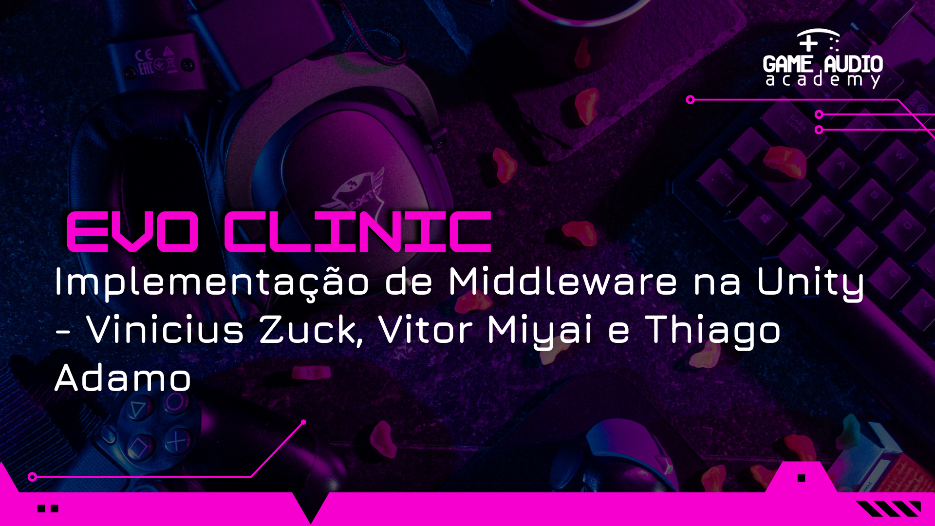 EVO Clinic -  03/11  - Implementação de Middleware na Unity - Vinicius Zuck, Vitor Miyai e Thiago Adamo