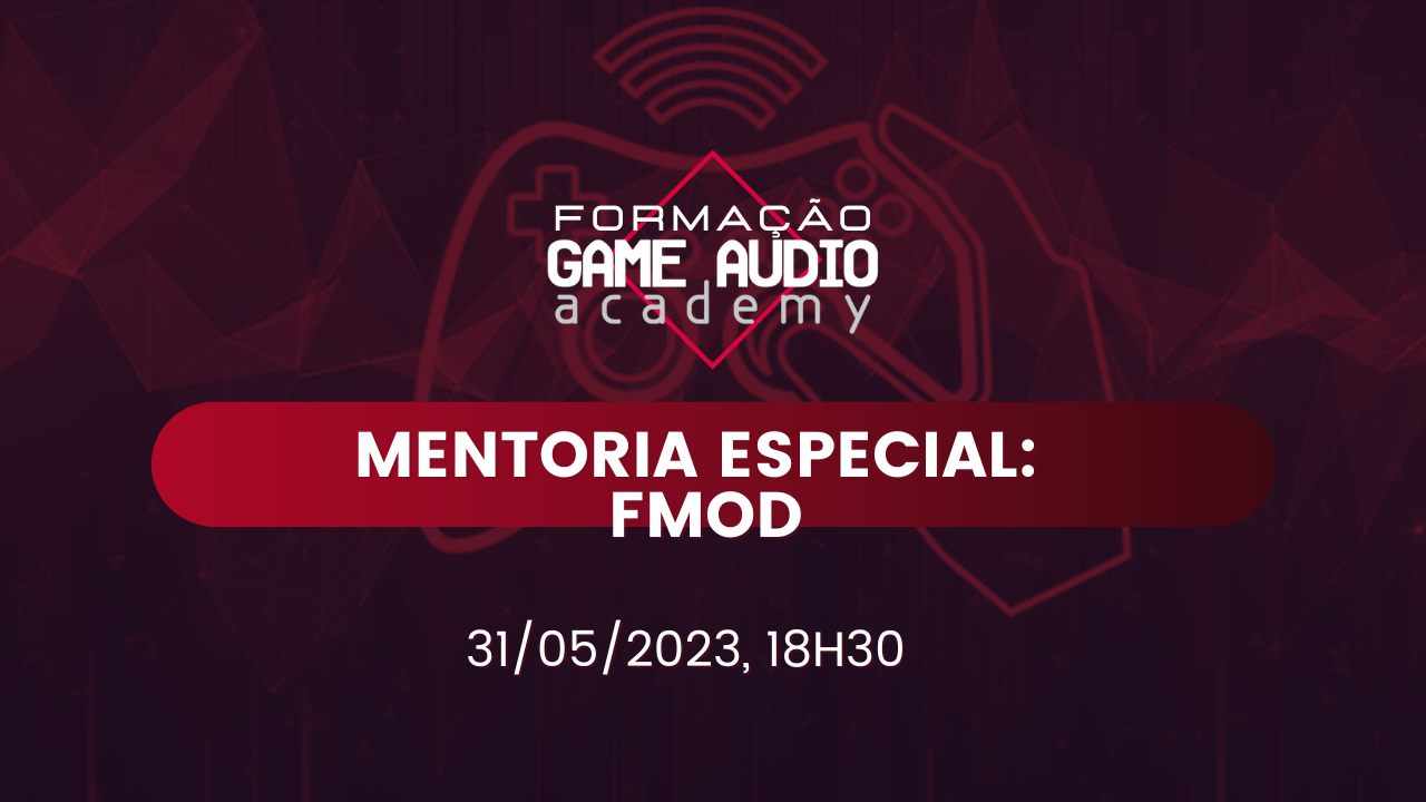 Mentoria#14 - Especial FMOD - Turma Dezembro 2022  - 31/05 - 18h30 
