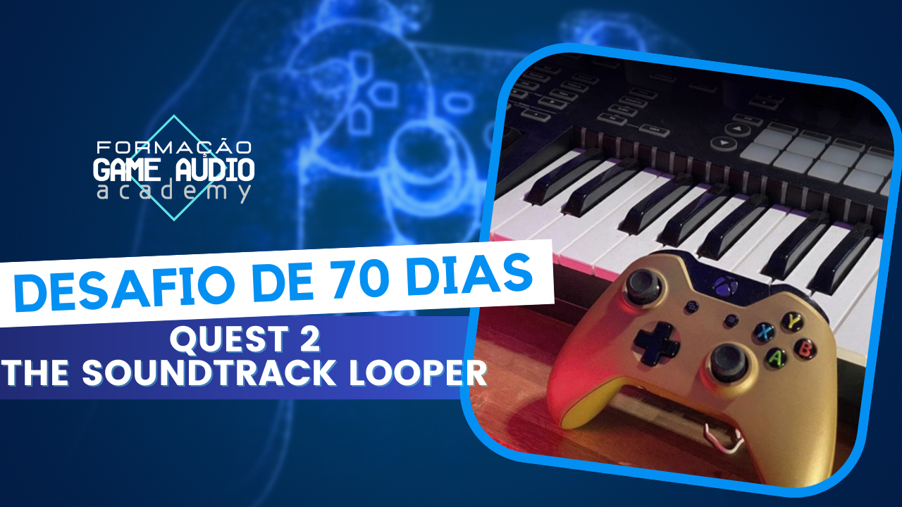Quest 2: The Soundtracker Looper - Turma Fevereiro 2024