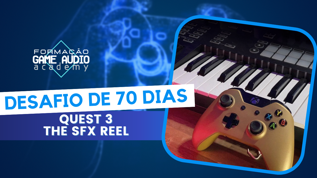 Quest 3: THE SFX REEL - Turma Fevereiro 2024