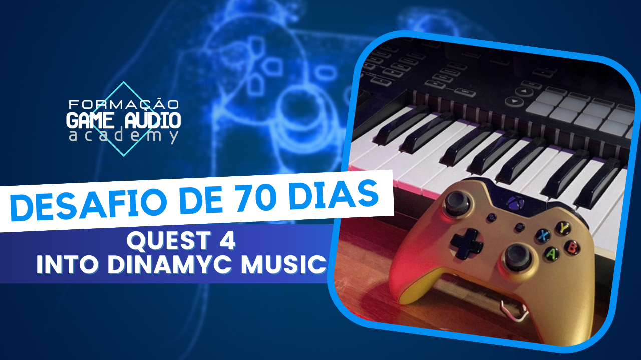 Quest 4: INTO DYNAMIC MUSIC - Turma Fevereiro 2024