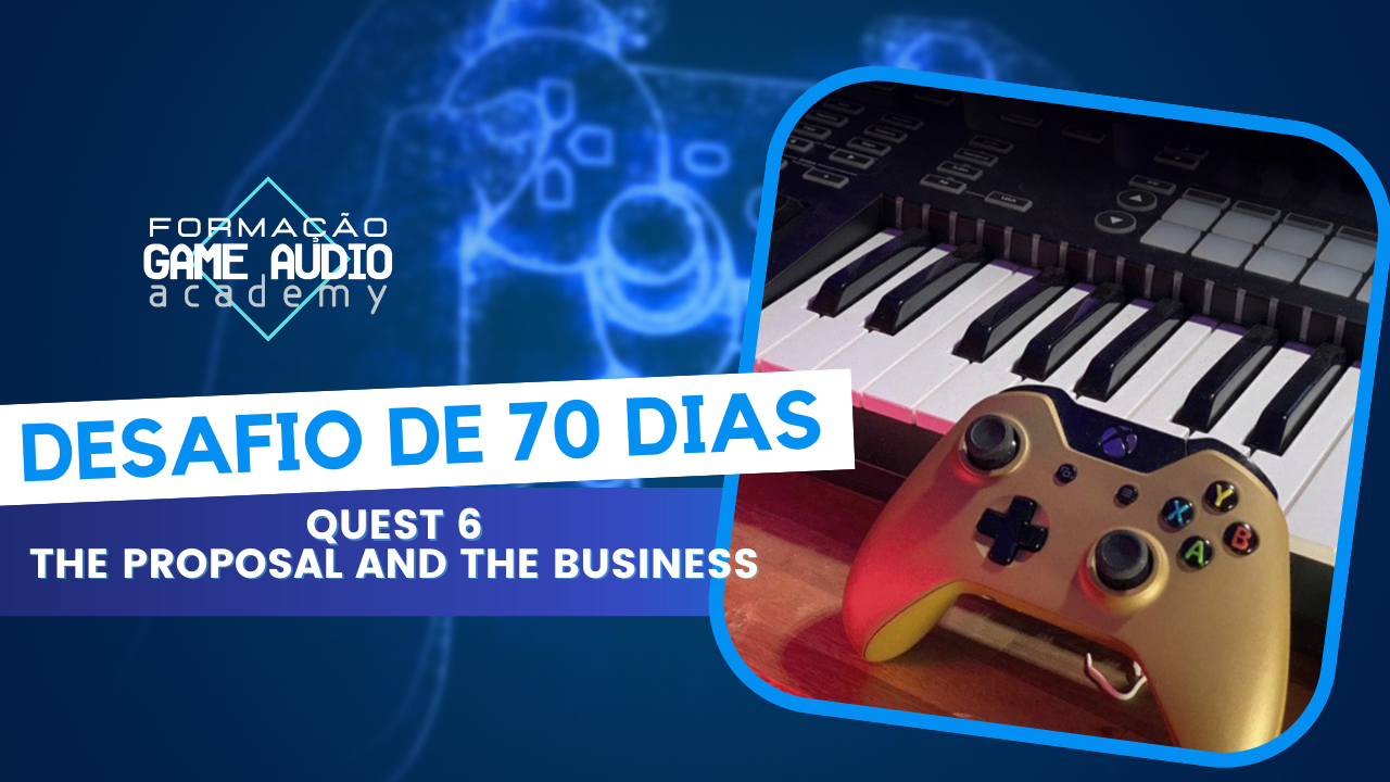 Quest 6: THE PROPOSAL AND THE BUSINESS  - Turma Fevereiro 2024