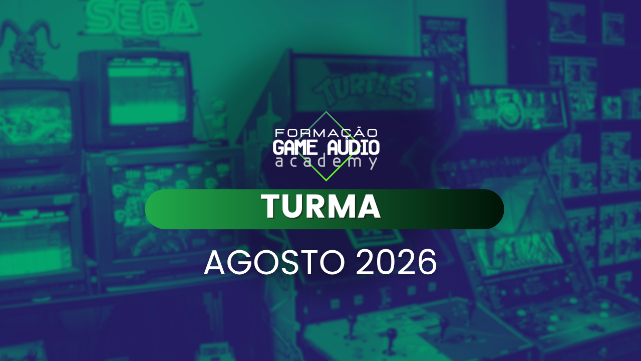 Formação Game Audio Academy - Turma Agosto 2026