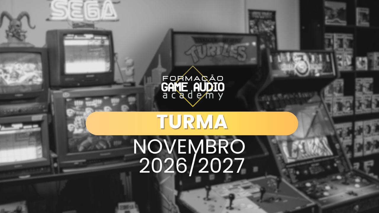 Formação Game Audio Academy - Turma Novembro 2026/2027
