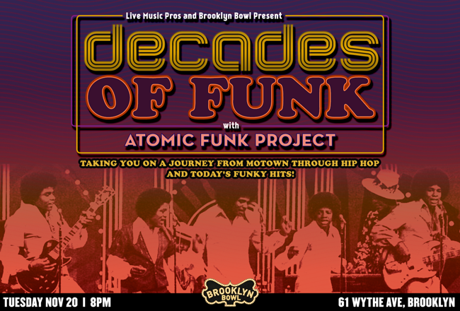 [Special Event] Decades of Funk w/ Atomic Funk Project @ Brooklyn Bowl