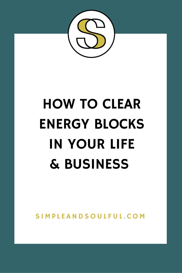 How To Clear Energy Blocks In Your Life & Business
