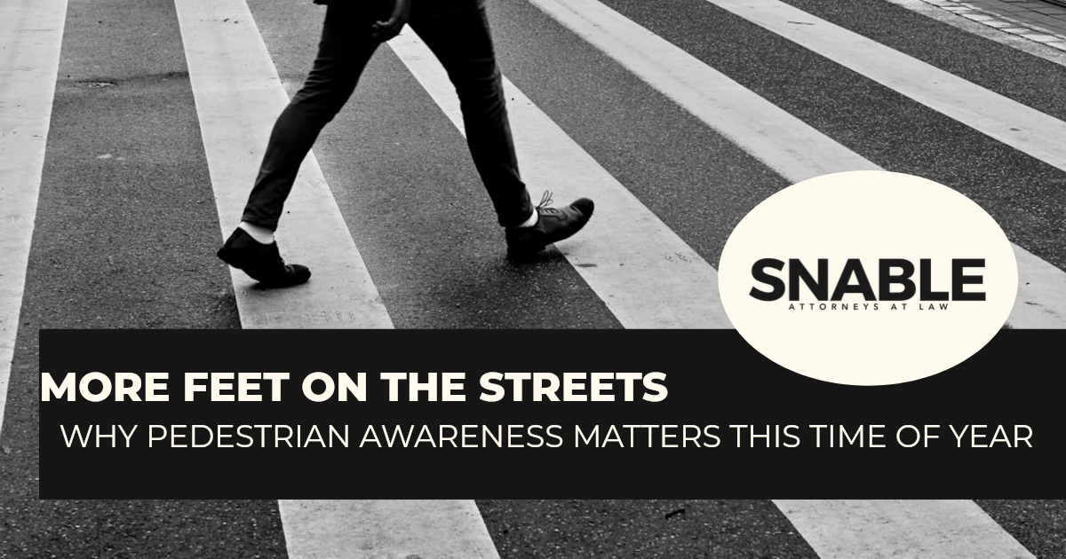 MORE FEET ON THE STREETS: WHY PEDESTRIAN AWARENESS MATTERS THIS TIME OF YEAR