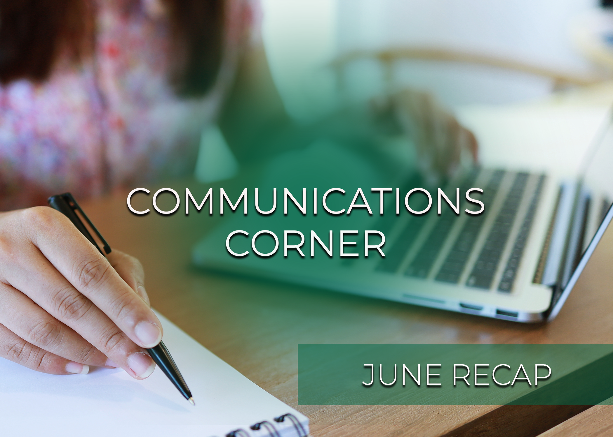Communications Corner | June Recap