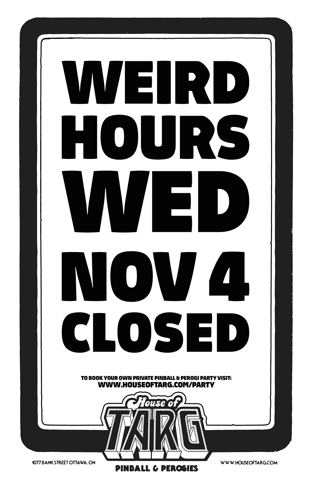 WEIRD HOURS - Closed for a Private Event