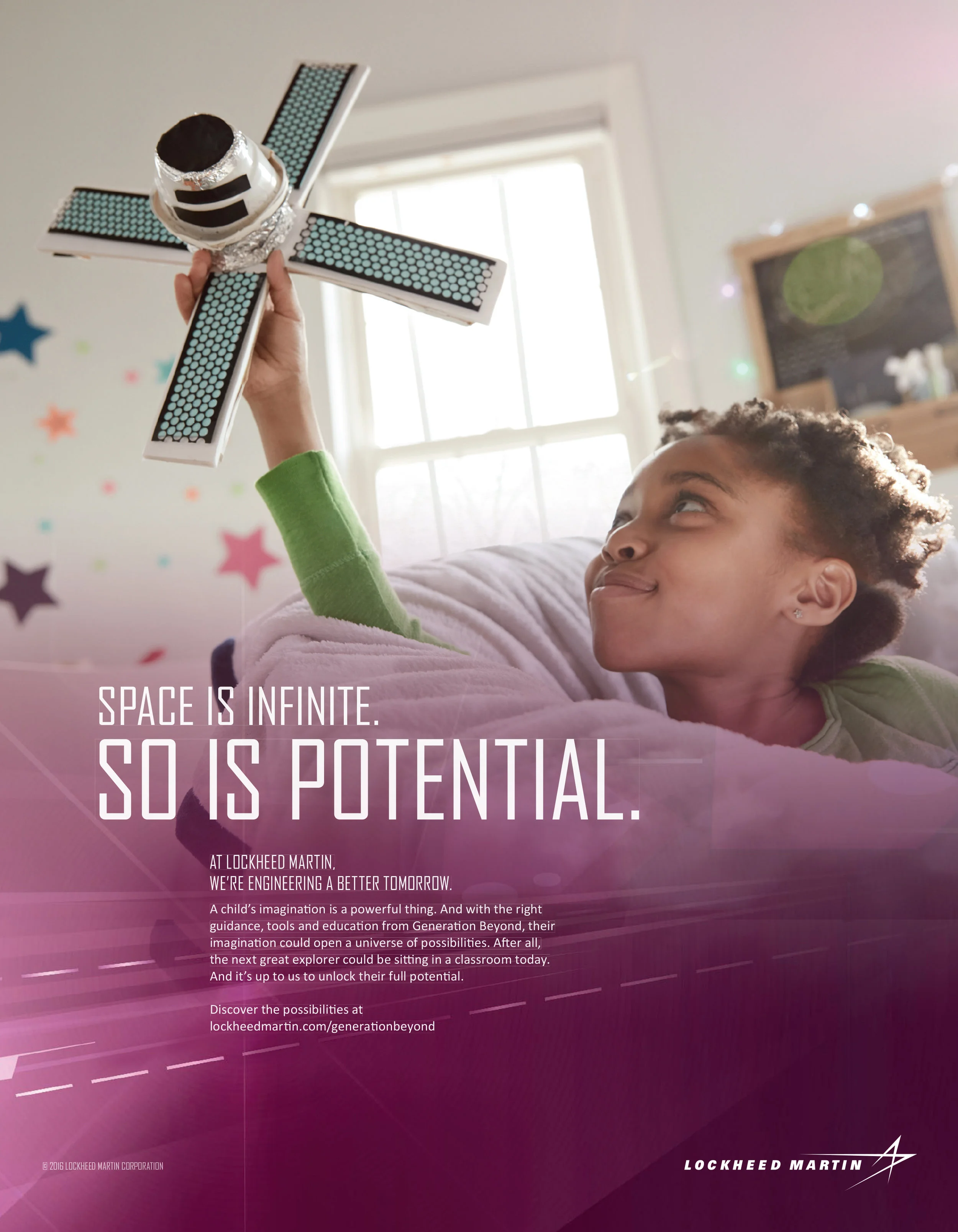  Space is infinite. So is potential.   At Lockheed Martin we're engineering a better tomorrow.  A child's imagination is a powerful thing. And with the right guidance, tools and education from Generation Beyond, their imagination could open a univer