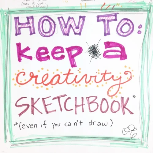How to Keep a Creativity Sketchbook