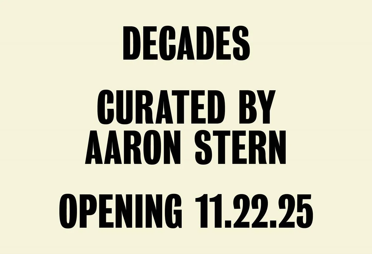   Decades:  Nov 22 2025 - Feb 28 2026   curated by Aaron Stern features Ari Marcopoulos, Chris Rhodes, Daniel Arnold, David Black, Jerry Hsu, Jim Mangan, Katrien de Blauwer, Laurel Thoma, Mark Steinmetz, Nick Waplington, Rachel Simon, Robert Nethery 