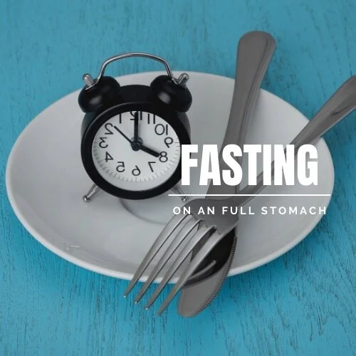 Fasting on a Full Stomach.jpg