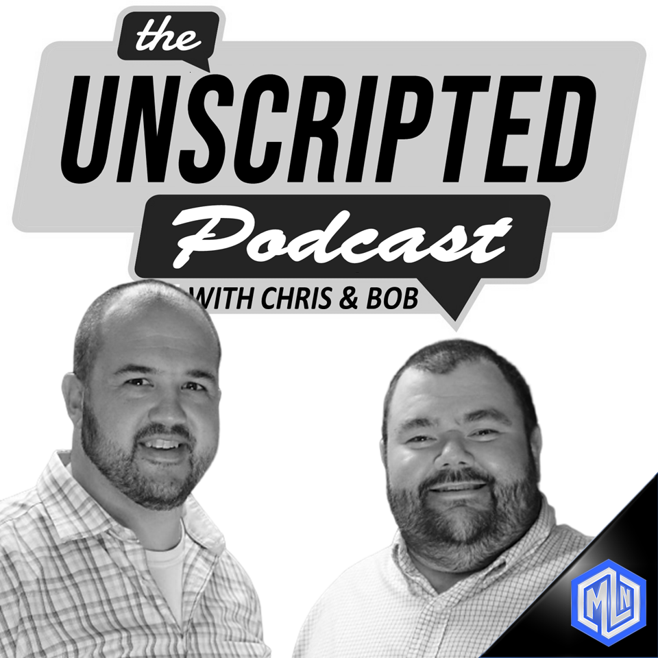 Unscripted -with Chris &amp; Bob