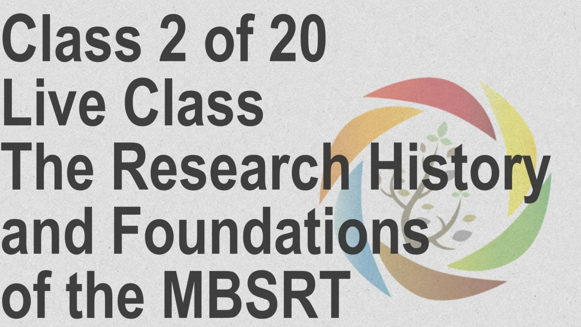Class_2_of_20_Live_Class_The_Research_History_and_Foundations_of_the_MBSRT.jpg