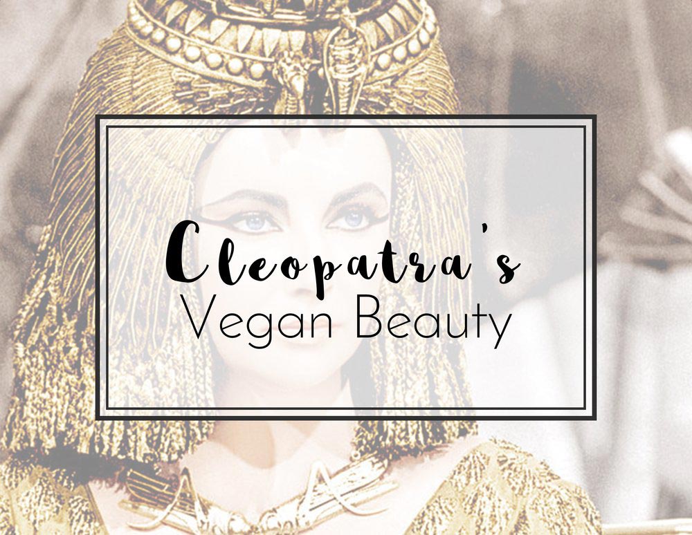  Cleopatra's Vegan Beauty Treatments 