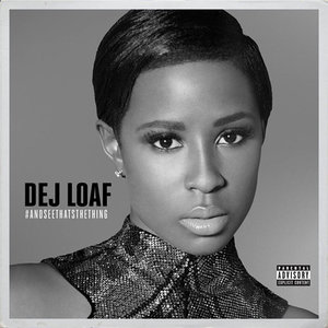 DeJ Loaf - #AndSeeThatsTheThing Released: July 24, 2015