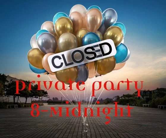 Closed for Private event Will repoen at Midnight
