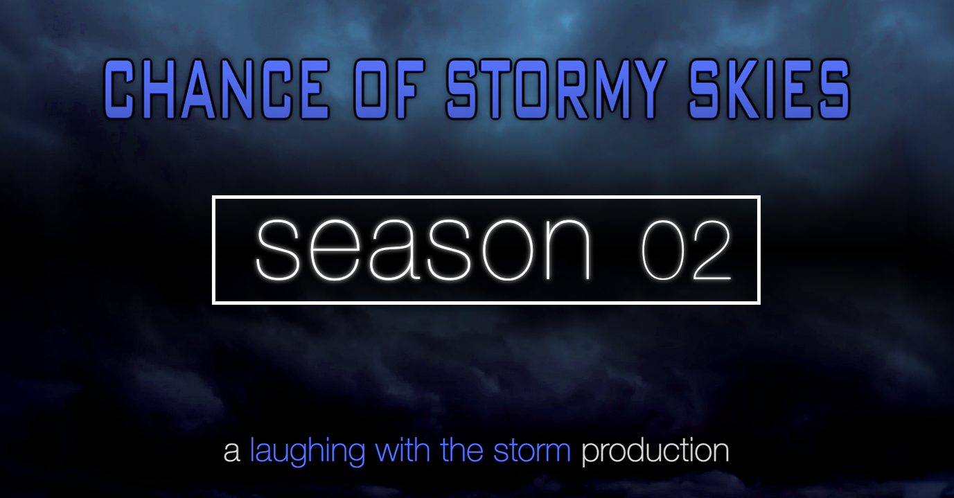 Chance of Stormy Skies - Season 02