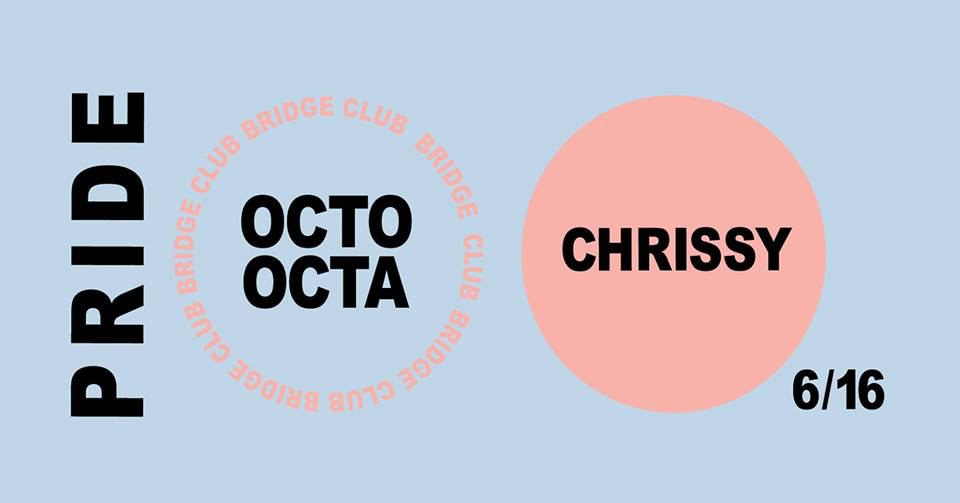 Bridge Club Pride: Octo Octa + Chrissy