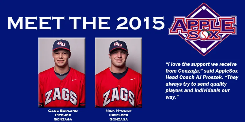 Gonzaga freshmen Gage Burland and Nick Nyquist will join the AppleSox this summer, Head Coach AJ Proszek announced, Tuesday,