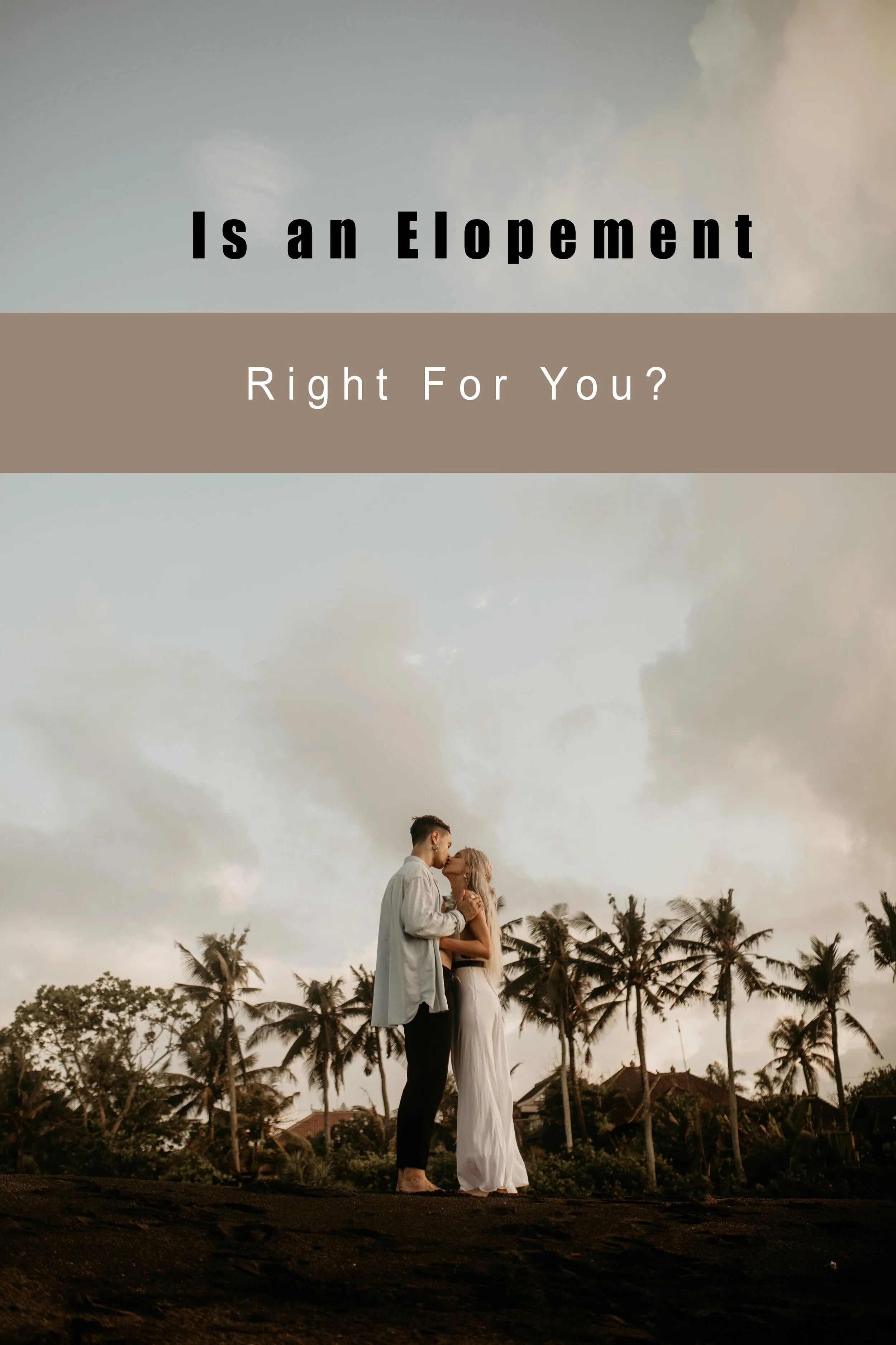 Should You Elope? Is an Elopement Right For You?
