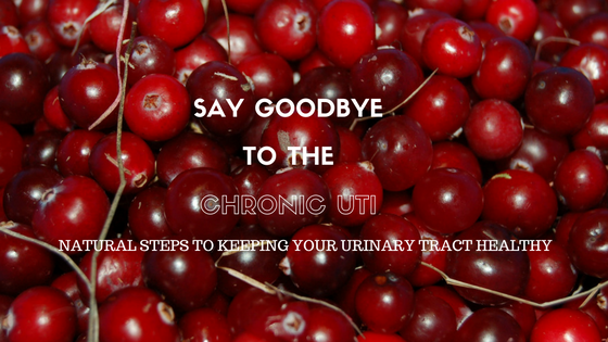 Chronic UTIs? Say Goodbye with these Natural Steps