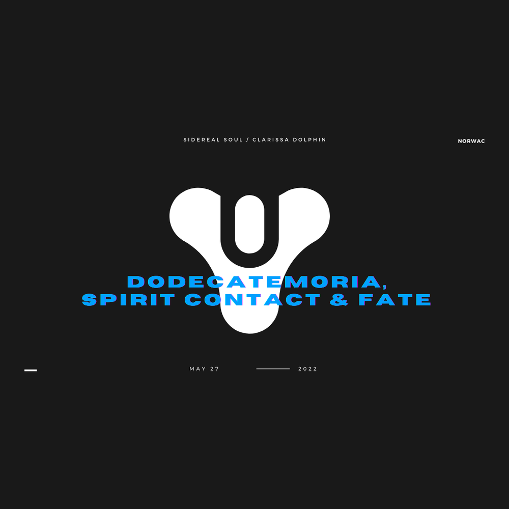 NORWAC 2022 Presentation: Dodecatemoria, Spirit Contact & Fate