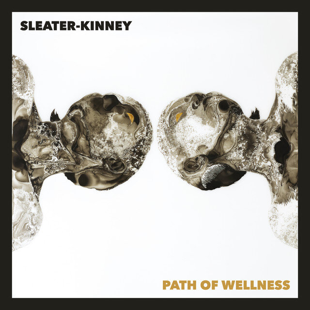 Sleater-Kinney - Path of Wellness.jpg