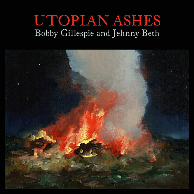 Bobby Gillespie & Jehnny Beth - Utopian Ashes.jpg