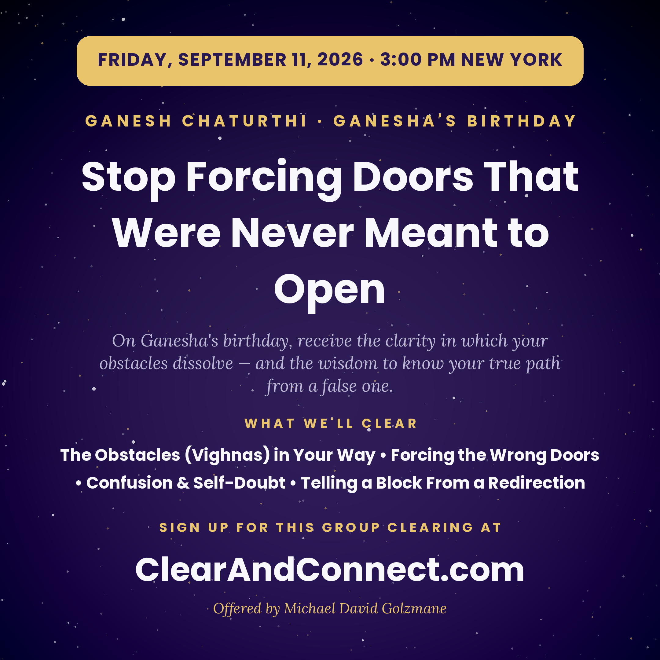 Friday, Sept 11, 2026: Stop Forcing Doors That Were Never Meant to Open — Receive Ganesha's Clarity, So the Obstacles That Are Truly Yours Dissolve and Your Real Path Opens
