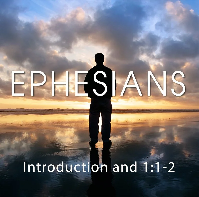 Introduction: The Epistle to the Ephesians (Ephesians 1:1-2)