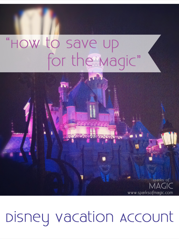 HowToSaveUpForTheMagic-DisneyVacationAccount-SparksofMagic.jpg