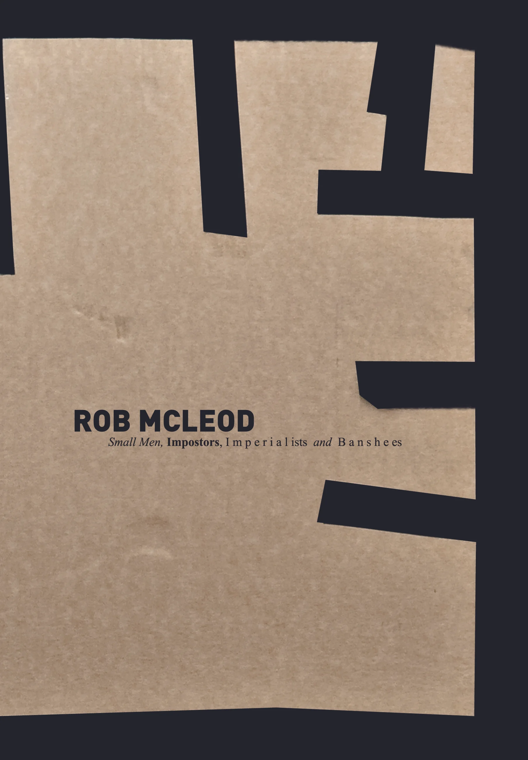 Robert McLeod, Small Men, Impostors, Imperialists and Banshees