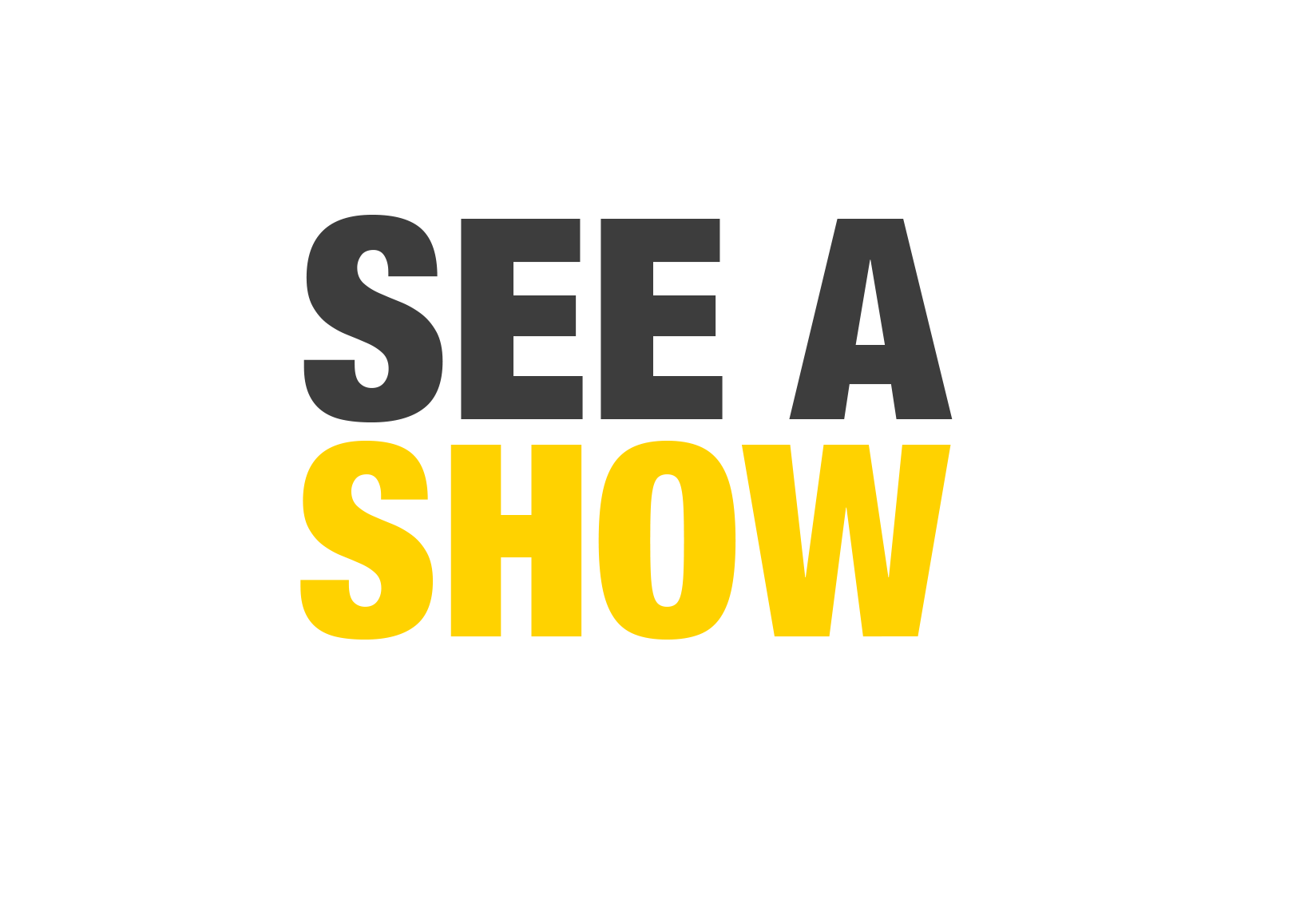 See a SHOW