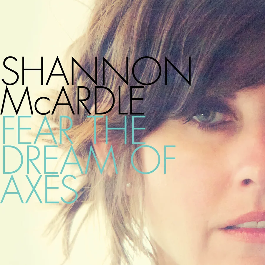 Shannon McArdle - Fear the Dream of Axes