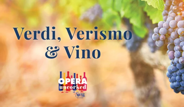 Opera Uncorked: Verdi, Verismo, & Vino
